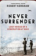 Never Surrender Lost Voices of a Generation of War