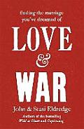 Love & War Finding the Marriage Youve Dreamed Of UK Edition