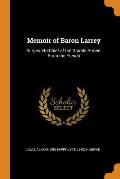 Memoir of Baron Larrey: Surgeon-In-Chief of the Grande Arm?e. from the French