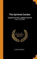 The Spiritual Combat: Together with the Supplement and the Path of Paradise