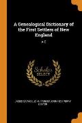 Genealogical Dictionary of the First Settlers of New England A C
