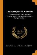 The Narragansett Blue Book: A Summer Souvenir and Guide for the Principal Resorts and Cieties on and about Narragansett Bay ..