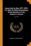 Japan Day by Day, 1877, 1878-79, 1882-83; With Illustrations from Sketches in the Author's Journal; Volume 1