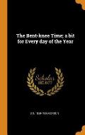 The Bent-Knee Time; A Bit for Every Day of the Year