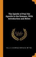 The Epistle of Paul the Apostle to the Romans, with Introduction and Notes