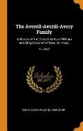 The Averell-Averill-Avery Family: A Record of the Descendants of William and Abigail Averell of Ipswich, Mass.; Volume 2