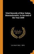 Vital Records of New Salem, Massachusetts, to the End of the Year 1849
