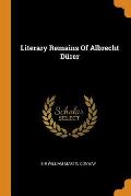 Literary Remains of Albrecht D?rer