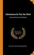 Adventures in the Far West: And Life Among the Mormons