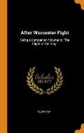After Worcester Fight: Being a Companion Volume to the Flight of the King