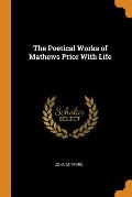 The Poetical Works of Mathews Prior with Life