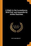 A Night in the Luxembourg. with Pref. and Appendix by Arthur Ransome