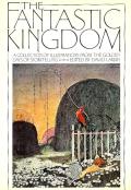 The Fantastic Kingdom: A Collection Of Illustrations From The Golden Days Of Storytelling
