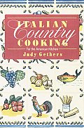 Italian Country Cooking: For the American Kitchen: A Cookbook