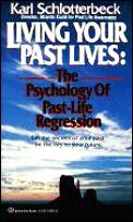 Living Your Past Lives The Psychology of Past Life Regression