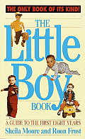 The Little Boy Book: A Guide to the First Eight Years