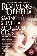 Reviving Ophelia Saving The Selves Of Adolescent Girls