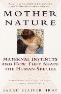 Mother Nature Maternal Instincts & How They Shape the Human Species