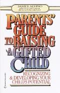 Parent's Guide to Raising a Gifted Child: Recognizing and Developing Your Child's Potential from Preschool to Adolescence