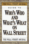 Wall Street Journal Guide To Whos Who & Whats What on Wall Street