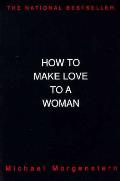 How To Make Love To A Woman