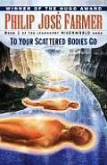 To Your Scattered Bodies Go Riverworld 01