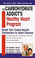 Carbohydrate Addicts Healthy Heart Program Break Your Carbo Insulin Connection to Heart Disease