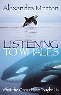 Listening To Whales What The Orcas Have Taught Us