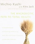 Macrobiotic Path To Total Health A Compl