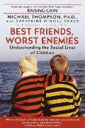 Best Friends Worst Enemies Understanding the Social Lives of Children