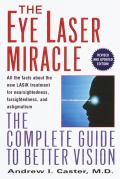 Eye Laser Miracle The Complete Guide to Better Vision
