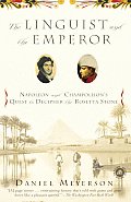 Linguist & the Emperor Napoleon & Champollions Quest to Decipher the Rosetta Stone