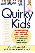 Quirky Kids Understanding & Helping Your Child Who Doesnt Fit In When to Worry & When Not to Worry