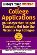 Essays That Worked for College Applications: 50 Essays That Helped Students Get Into the Nation's Top Colleges