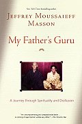 My Fathers Guru A Journey Through Spirit