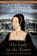 Lady in the Tower The Fall of Anne Boleyn
