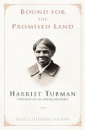 Bound For The Promised Land Harriet Tubman Portrait of an American Hero