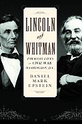 Lincoln & Whitman Parallel Lives In Civi