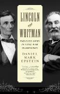 Lincoln & Whitman Parallel Lives in Civil War Washington