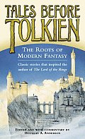 Tales Before Tolkien The Roots Of Modern Fantasy