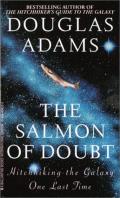 The Salmon of Doubt: Hitchhiking The Galaxy One Last Time: Hitchhiker's Guide To The Galaxy 6