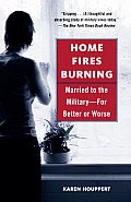 Home Fires Burning Married to the Military For Better or Worse