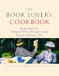 Book Lovers Cookbook Recipes Inspired By Celebrated Works of Literature & the Passages That Feature Them
