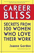 Career Bliss Secrets from 100 Women Who Love Their Work