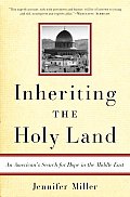 Inheriting The Holy Land An Americans Se