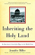 Inheriting the Holy Land An Americans Search for Hope in the Middle East