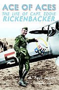 Ace of Aces The Life of Capt Eddie Rickenbacker