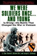 We Were Soldiers Once & Young Ia Drang the Battle that Changed the War in Vietnam