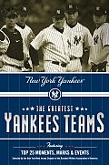 Greatest Yankees Teams New York Yankees