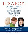 Its a Boy Understanding Your Sons Development from Birth to Age 18